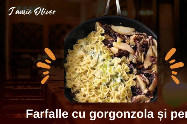 Celebrul Jamie Oliver adoră Farfallele cu gorgonzola și pere